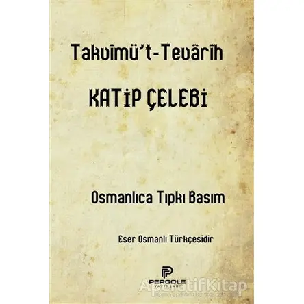 Takvimüt-Tevarih - Katip Çelebi - Pergole Yayınları