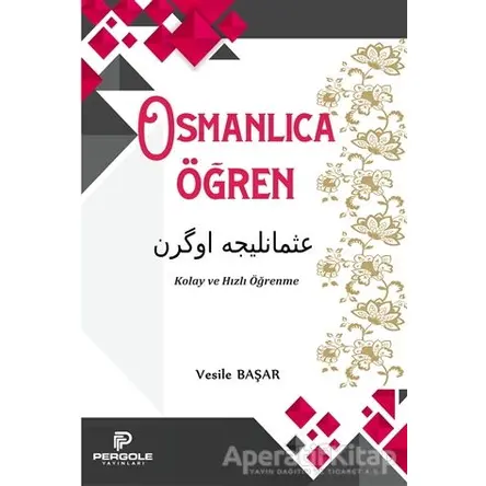 Osmanlıca Öğren - Vesile Başar - Pergole Yayınları