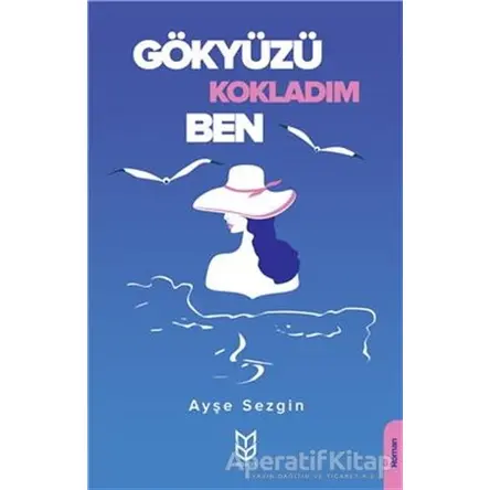 Gökyüzü Kokladım Ben - Ayşe Sezgin - Yason Yayıncılık