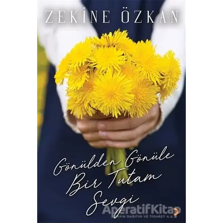 Gönülden Gönüle Bir Tutam Sevgi - Zekine Özkan - Cinius Yayınları