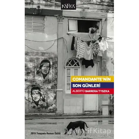 Comandante’nin Son Günleri - Alberto Barrera Tyszka - Kafka Kitap