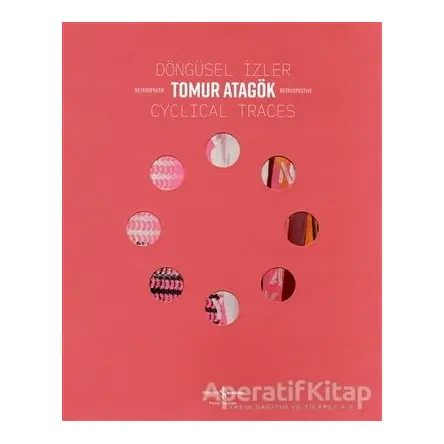 Döngüsel İzler - Cyclical Traces - Tomur Atagök - İş Bankası Kültür Yayınları