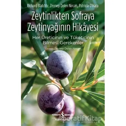 Zeytinlikten Sofraya Zeytinyağının Hikayesi - Patricia Ohara - İş Bankası Kültür Yayınları