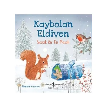 Kaybolan Eldiven - Sıcacık Bir Kış Masalı - Sharon Harmer - İş Bankası Kültür Yayınları
