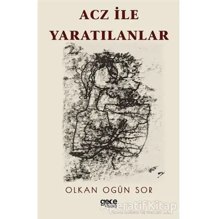 Acz ile Yaratılanlar - Olkan Ogün Sor - Gece Kitaplığı