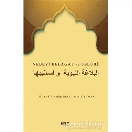 Nebevi Belagat ve Uslübü - Yasır Amer Ibrahım Alothman - Gece Kitaplığı