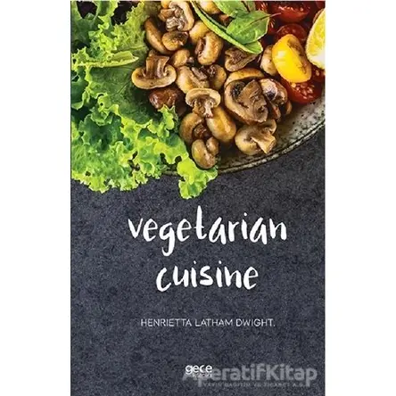 Vegetarian Cuisine - Henrietta Latham Dwight - Gece Kitaplığı