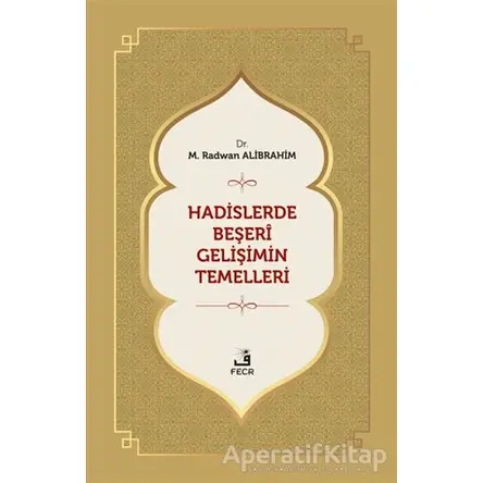 Hadislerde Beşeri Gelişimin Temelleri - M. Radwan Alibrahim - Fecr Yayınları