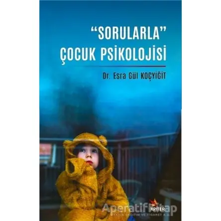 “Sorularla” Çocuk Psikolojisi - Esra Gül Koçyiğit - Kriter Yayınları