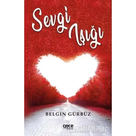 Sevgi Işığı - Belgin Gürbüz - Gece Kitaplığı