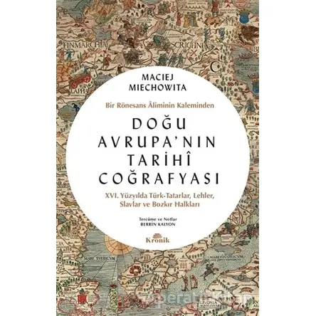 Doğu Avrupanın Tarihi Coğrafyası - Maciej Miechowita - Kronik Kitap