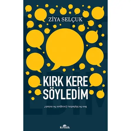 Kırk Kere Söyledim - Ziya Selçuk - Kronik Kitap