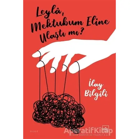 Leyla, Mektubum Eline Ulaştı mı? - İlay Bilgili - İthaki Yayınları