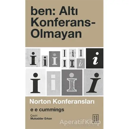 Ben: Altı Konferans-Olmayan - E. E. Cummings - Ketebe Yayınları