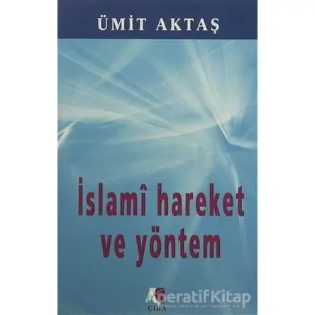 İslami Hareket ve Yöntem - Ümit Aktaş - Bengisu Yayınları