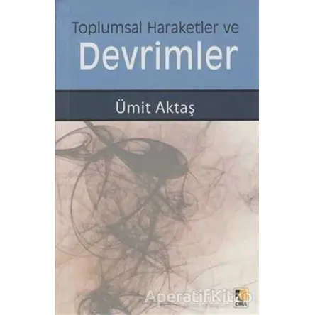 Toplumsal Hareketler ve Devrimler - Ümit Aktaş - Çıra Yayınları