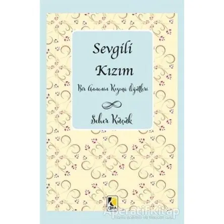 Sevgili Kızım - Seher Küçük - Çıra Yayınları
