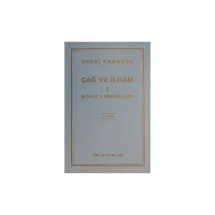 Çağ ve İlham 1: Metafizik Gerilim Şartı - Sezai Karakoç - Diriliş Yayınları
