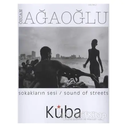 Sokakların Sesi / Sound Of Streets Küba - Özcan Ağaoğlu - Fotoğrafevi Yayınları