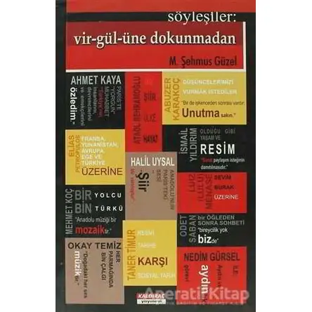 Söyleşiler: Vir-gül-üne Dokunmadan - M. Şehmus Güzel - Kaldıraç Yayınevi