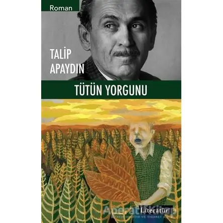 Tütün Yorgunu - Talip Apaydın - Literatür Yayıncılık