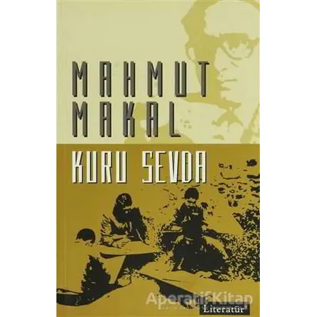 Kuru Sevda - Mahmut Makal - Literatür Yayıncılık