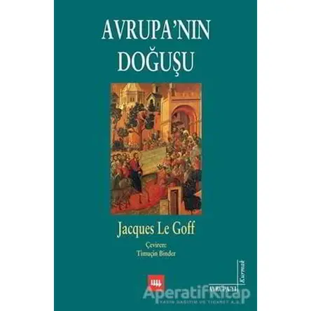 Avrupa’nın Doğuşu - Jacques Le Goff - Literatür Yayıncılık