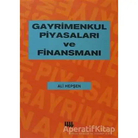 Gayrimenkul Piyasaları ve Finansmanı - Ali Hepşen - Literatür Yayıncılık