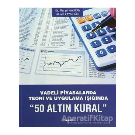 Vadeli Piyasalarda Teori ve Uygulama Işığında 50 Altın Kural