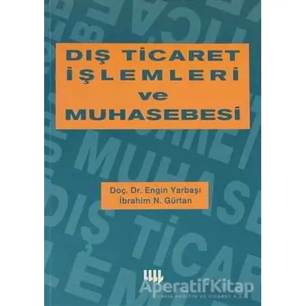 Dış Ticaret İşlemleri ve Muhasebesi - Engin Yarbaşı - Literatür Yayıncılık