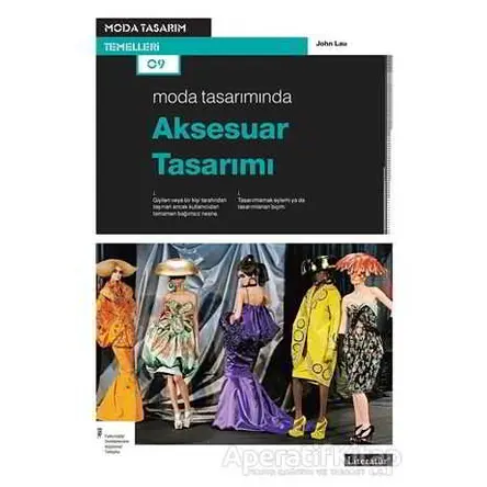 Moda Tasarımında Aksesuar Tasarımı - John Lau - Literatür Yayıncılık
