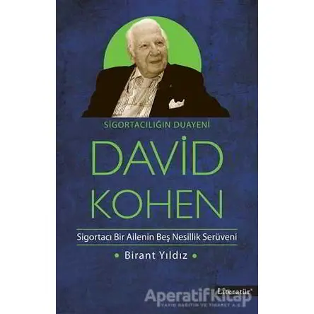 Sigortacılığın Duayeni David Kohen - Birant Yıldız - Literatür Yayıncılık