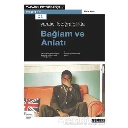 Yaratıcı Fotoğrafçılıkta Bağlam ve Anlatı - Maria Short - Literatür Yayıncılık