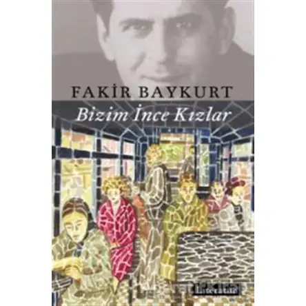 Bizim İnce Kızlar - Fakir Baykurt - Literatür Yayıncılık