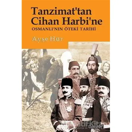 Tanzimattan Cihan Harbine - Ayşe Hür - Literatür Yayıncılık