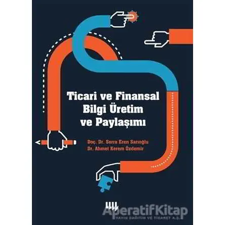 Ticari ve Finansal Bilgi Üretim ve Paylaşımı - Serra Eren Sarıoğlu - Literatür Yayıncılık