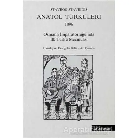 Anatol Türküleri 1896 - Stavros Stavridis - Literatür Yayıncılık
