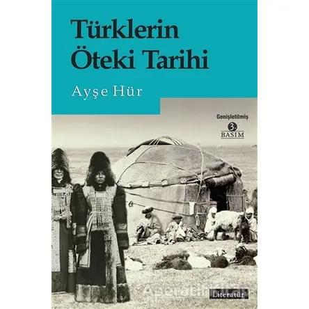 Türklerin Öteki Tarihi - Ayşe Hür - Literatür Yayıncılık