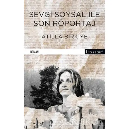 Sevgi Soysal ile Son Röportaj - Atilla Birkiye - Literatür Yayıncılık