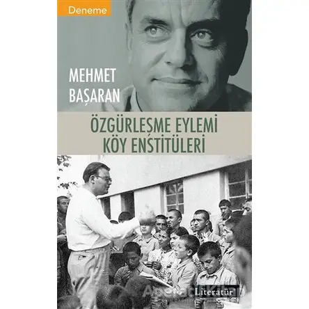 Özgürleşme Eylemi Köy Enstitüleri - Mehmet Başaran - Literatür Yayıncılık
