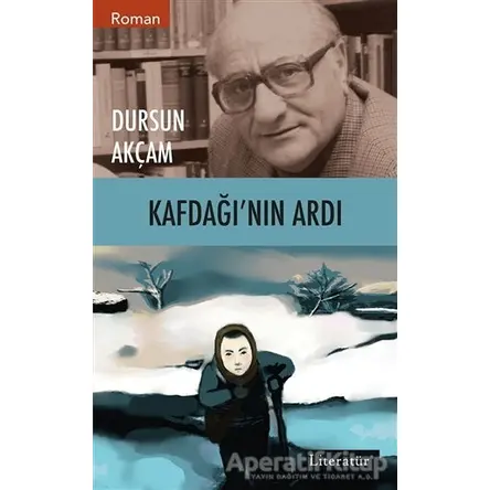 Kafdağı’nın Ardı - Dursun Akçam - Literatür Yayıncılık