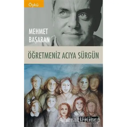 Öğretmeniz Acıya Sürgün - Mehmet Başaran - Literatür Yayıncılık