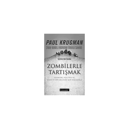 Zombilerle Tartışmak - Paul Krugman - Literatür Yayıncılık
