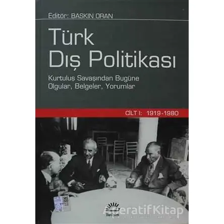 Türk Dış Politikası Cilt 1: 1919-1980 - Derleme - İletişim Yayınevi