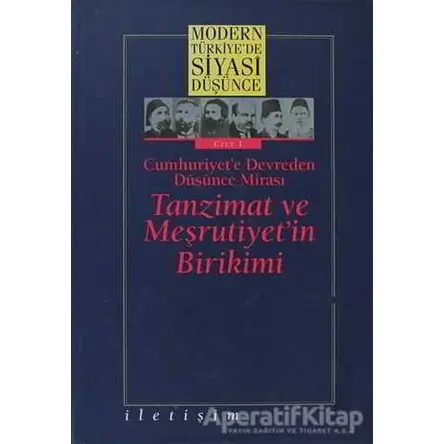 Modern Türkiye’de Siyasi Düşünce Cilt 1 Cumhuriyet’e Devreden Düşünce Mirası Tanzimat ve Meşrutiyet