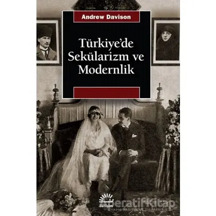 Türkiye’de Sekülarizm ve Modernlik - Andrew Davison - İletişim Yayınevi