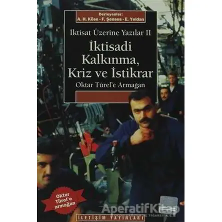 İktisadi Kalkınma Kriz ve İstikrar - İktisat Üzerine Yazılar 2 - Kolektif - İletişim Yayınevi