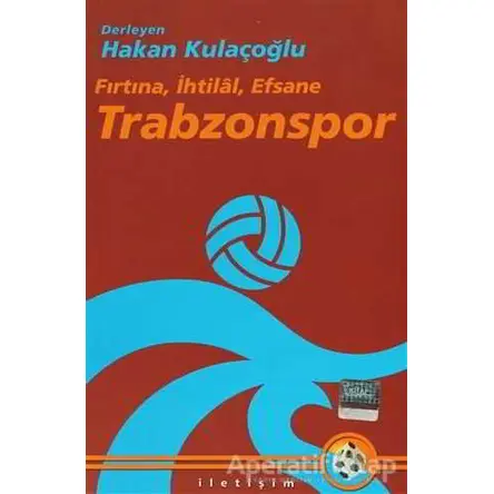 Trabzonspor - Hakan Kulaçoğlu - İletişim Yayınevi