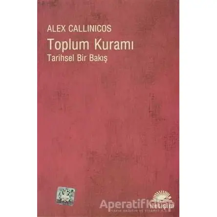 Toplum Kuramı - Alex Callinicos - İletişim Yayınevi