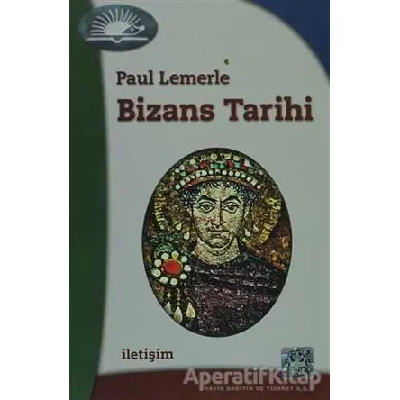 Bizans Tarihi - Paul Lemerle - İletişim Yayınevi